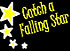 Catch a Falling Star